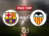 Trực tiếp bóng đá Barcelona vs Valencia, 02h00 ngày 30/04: Mừng Xavi ở lại